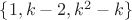 $\{1,k-2,k^2-k\}$