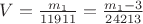 $V=\frac{m_1}{11911}=\frac{m_1-3}{24213}$