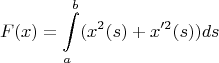 $$F(x)=\int\limits_{a}^{b}(x^2(s)+x'^2(s))ds$$