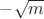 $-\sqrt{m}$