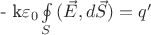 - k{\varepsilon _0}\oint\limits_S {(\vec E,d\vec S)}  = q'\