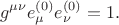 $$
g^{\mu \nu} e^{(0)}_{\mu} e^{(0)}_{\nu} = 1.
$$