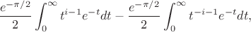 $$\frac{e^{-\pi/2}}{2}\int_{0}^{\infty}t^{i-1}e^{-t}dt - \frac{e^{-\pi/2}}{2}\int_{0}^{\infty}t^{-i-1}e^{-t}dt,$$