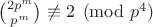 $\binom{2p^m}{p^m} \not \equiv 2 \pmod{p^4}$