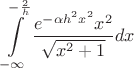 \[\int\limits_{ - \infty }^{ - \frac{2}
{h}} {\frac{{{e^{ - \alpha {h^2}{x^2}}}{x^2}}}
{{\sqrt {{x^2} + 1} }}} dx\]