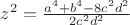 $z^{2}=\frac{a^{4}+b^{4}-8 c^{2} d^{2}}{2 c^{2} d^{2}}$