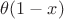 $\theta (1-x)$