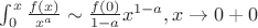 $\int_0^x \frac{f(x)}{x^a} \sim \frac{f(0)}{1-a} x^{1-a}, x\to 0+0$