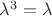 $\lambda^3 =\lambda$