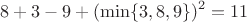$$8+3-9+(\min\{3,8,9\})^2=11