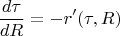 $$\frac{d{\tau}}{dR}=-r'(\tau,R)$$