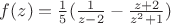$f(z)=\frac{1}{5}(\frac{1}{z-2}-\frac{z+2}{z^2+1})$ $f(z)=\frac{1}{5}(\frac{1}{z-2}-\frac{z+2}{z^2+1})$