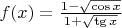 $f(x)=\frac{1-\sqrt{\cos x}}{1+\sqrt{\tg x}}$