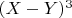 $(X-Y)^3$