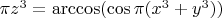 $\pi z^3=\arccos(\cos\pi(x^3+y^3))$