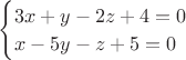 $\begin{cases}3x+y-2z+4=0\\x-5y-z+5=0\end{cases}$