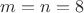 $m=n=8$