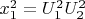 $x_1^2  = U_1^2 U_2^2 $