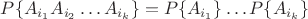 $P\{A_{i_1}A_{i_2}\dots A_{i_k}\}=P\{A_{i_1}\}\dots P\{A_{i_k}\}$