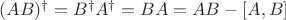 $(AB)^\dagger=B^\dagger A^\dagger = BA = AB - [A,B]$