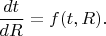 $\dfrac {dt}{dR}=f(t,R).$