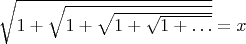 $\sqrt{1+\sqrt{1+\sqrt{1+\sqrt{1+\ldots}}}} = x$