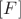 $[F]$