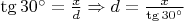 $\tg 30^{\circ}  = \frac{x}{d} \Rightarrow d = \frac{x}{\tg 30^{\circ}}$