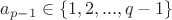$a_{p-1}\in  \{1,2, ...,q-1\}$