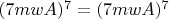 $(7mwA)^7=(7mwA)^7$