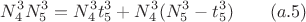 $$N_4^3N_5^3 =N_4^3 t_5^3+ N_4^3( N_5^3-t_5^3 ) \qquad \e (a.5)$$