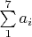 $\sum\limits_{1}^{7} a_i$