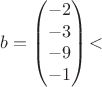 $$ b = \begin{pmatrix} -2\\ -3\\ -9\\ -1 \end{pmatrix} ​$$