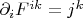 $\partial_iF^{ik}=j^k$