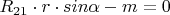 $R_{21}\cdot r\cdot sin\alpha-m=0$