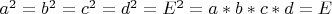 $a^2=b^2=c^2=d^2=E^2=a*b*c*d=E$