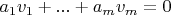 $a_1 v_1+...+a_m v_m=0$