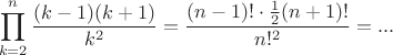$$
\prod_{k=2}^n \frac{(k-1)(k+1)}{k^2}=\frac{(n-1)!\cdot\tfrac12(n+1)!}{n!^2}=...
$$