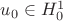 $u_0\in H^1_0$