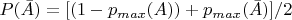$P(\bar{A})=[(1-p_{max}(A)) +p_{max}(\bar{A})]/2$