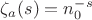 $\zeta_a(s)=n_0^{-s}$