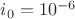 $i_0=10^{-6}$