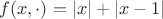 $f(x,\cdot)=|x|+|x-1|$ $f(x,\cdot)=|x|+|x-1|$