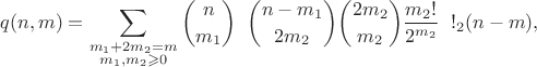 $$
q(n, m) = \sum_{\substack{m_1 + 2m_2 = m \\ m_1,m_2\geqslant0}} \binom n{m_1}\;\; \binom{n-m_1}{2m_2} \binom{2m_2}{m_2} \frac{m_2!}{2^{m_2}} \;\;!_2(n-m)
,$$