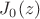 $J_0(z)$