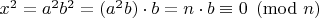 $x^2 = a^2 b^2 = (a^2 b) \cdot b = n \cdot b \equiv 0 \pmod{n}$