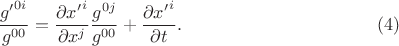 $$
\frac{ {g'}^{0 i} }{ g^{0 0} } =
\frac{\partial {x'}^i }{\partial x^{j}}  \frac{ g^{0 j} }{ g^{0 0} }
+ \frac{\partial {x'}^i }{\partial t}. \eqno(4)
$$