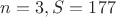 $n = 3, S = 177$