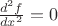 $\frac{d^2 f}{dx^2}=0$