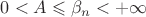 $0<A \leqslant \beta _n  < + \infty$